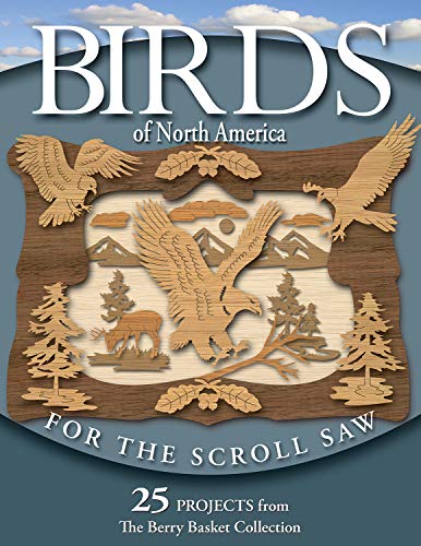 Birds of North America for the Scroll Saw 25 Projects from the Berry Basket Col [Paperback]