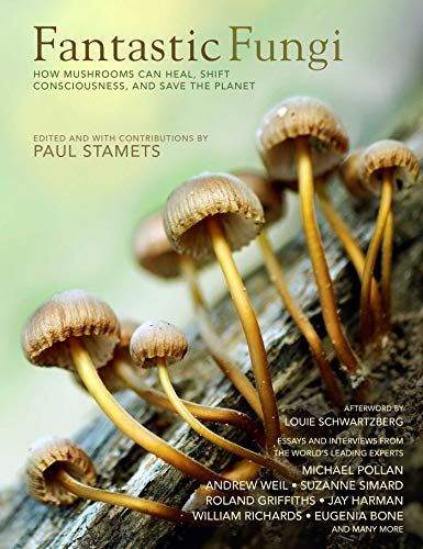 Fantastic Fungi Expanding Consciousness, Alternative Healing, Environmental Imp [Hardcover]