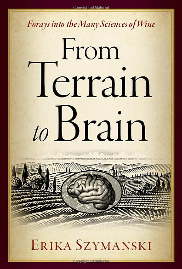 From Terrain to Brain: Forays into the Many Sciences of Wine [Hardcover]
