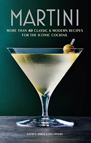 Martini More than 30 classic and modern recipes for the iconic cocktail [Hardcover]