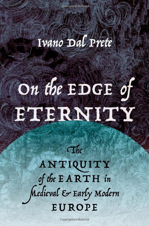 On the Edge of Eternity: The Antiquity of the Earth in Medieval and Early Modern [Hardcover]