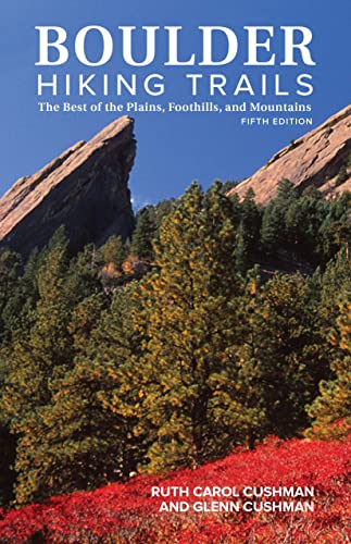 Boulder Hiking Trails, 5th Edition The Best of the Plains, Foothills, and Mount [Hardcover]