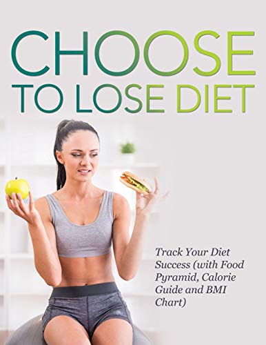 Choose To Lose Diet Track Your Diet Success (with Food Pyramid, Calorie Guide A [Paperback]