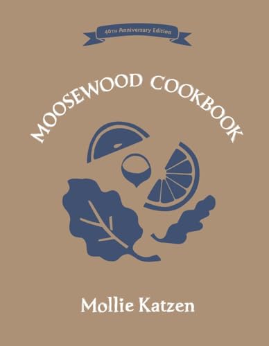 The Moosewood Cookbook 40th Anniversary Edition [Hardcover]