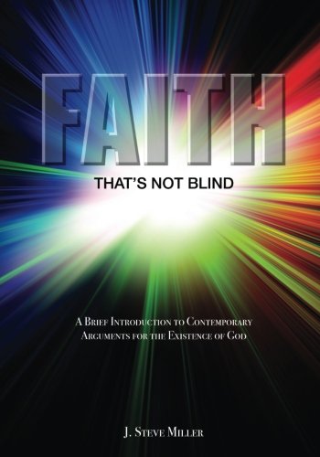 Faith That's Not Blind A Brief Introduction To Contemporary Arguments  For The  [Paperback]
