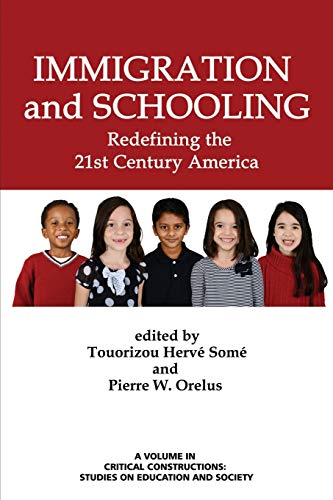 Immigration And Schooling Redefining The 21st Century America (critical Constru [Paperback]