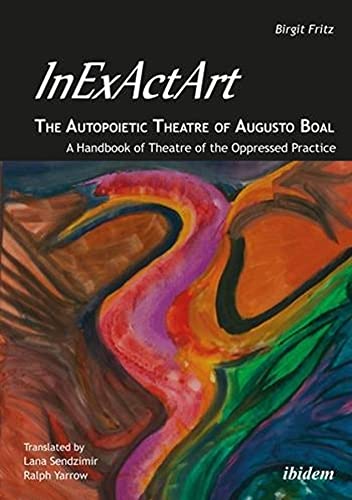 InExActArt&8212the Autopoietic Theatre of Augusto Boal A Handbook of Theatre  [Paperback]