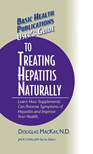 User's Guide to Treating Hepatitis Naturally Learn How Supplements Can Reverse  [Hardcover]