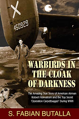 Warbirds in the Cloak of Darkness  The Amazing True Story of American Airman Ro [Paperback]