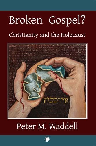 Broken Gospel Christianity and the Holocaust [Paperback]