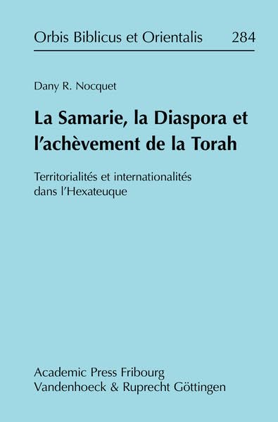 La Samarie, la Diaspora et l'achevement de la Torah Territorialites et internat [Hardcover]