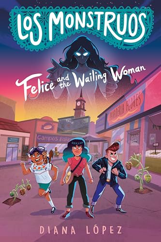 Los Monstruos Felice and the Wailing Woman [Paperback]