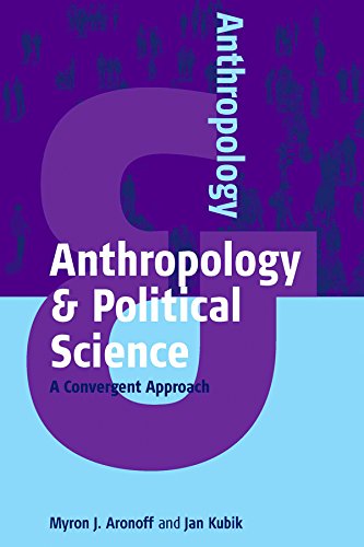 Anthropology and Political Science A Convergent Approach [Hardcover]