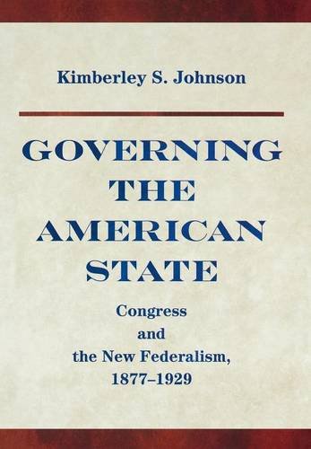 Governing the American State Congress and the New Federalism, 1877-1929 [Hardcover]