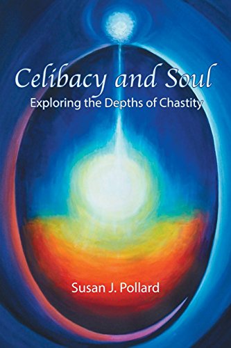 Celibacy And Soul Exploring The Depths Of Chastity [Paperback]