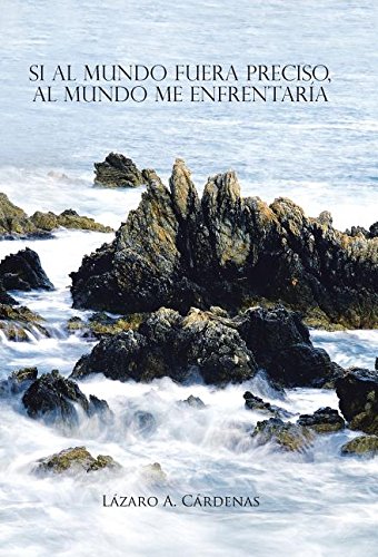 Si Al Mundo Fuera Preciso, Al Mundo Me Enfrentara [Hardcover]