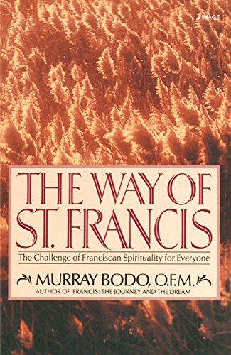 The Way of St. Francis The Challenge of Franciscan Spirituality for Everyone [Paperback]