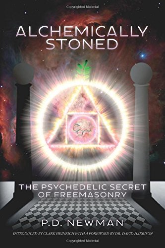 Alchemically Stoned  The Psychedelic Secret of Freemasonry [Paperback]