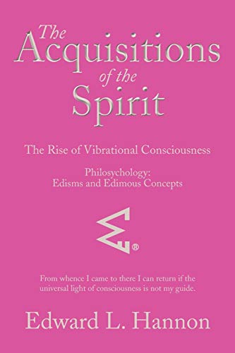 Acquisitions of the Spirit  The Rise of Vibrational Consciousness [Paperback]