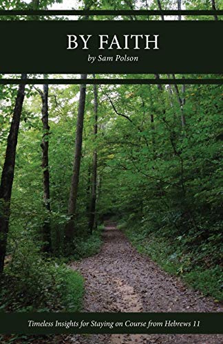 By Faith  Timeless Insights for Staying on Course from Hebrews 11 [Paperback]