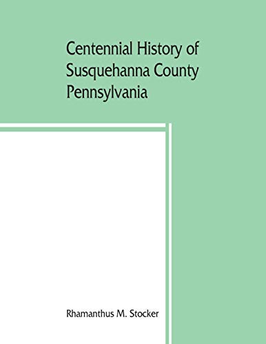 Centennial History of Susquehanna County, Pennsylvania [Paperback]