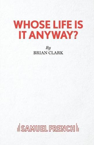 Whose Life Is It Anyway - A Play (acting Edition) [Paperback]