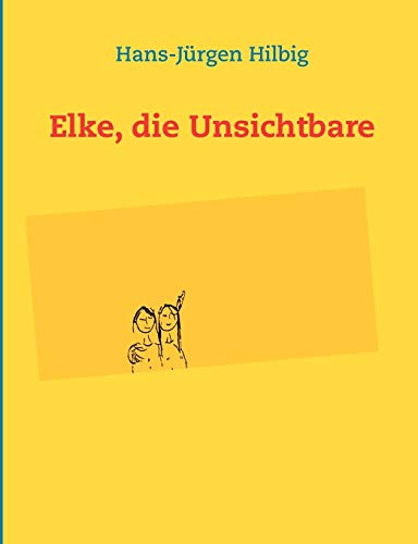 Elke, Die Unsichtbare [Paperback]