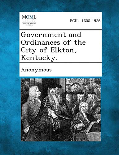 Government and Ordinances of the City of Elkton, Kentucky [Paperback]