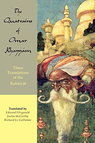 The Quatrains Of Omar Khayyam Three Translations Of The Rubaiyat [Paperback]