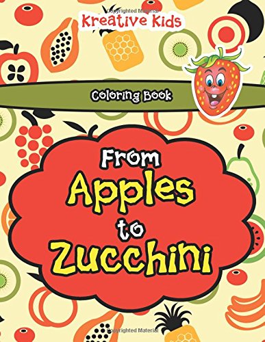 From Apples to Zucchini Coloring Book [Paperback]