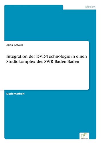 Integration der Dvd-Technologie in Einen Studiokomplex des Swr Baden-Baden [Paperback]