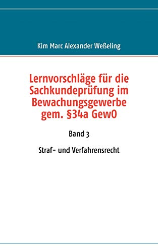 Lernvorschlge Fr Die Sachkundeprfung Im Bewachungsgewerbe Gem 34a Gewo [Paperback]
