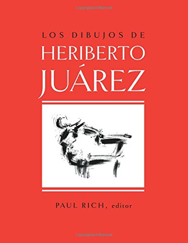 Los Dibujos de Heriberto Juarez / the Drawings of Heriberto Juarez [Paperback]