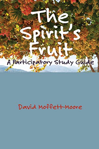 The Spirit's Fruit A Participatory Study Guide [Paperback]