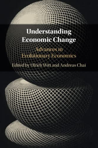 Understanding Economic Change Advances in Evolutionary Economics [Paperback]