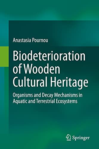 Biodeterioration of Wooden Cultural Heritage Organisms and Decay Mechanisms in  [Hardcover]