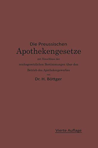 Die Preuischen Apothekengesetze mit Einschlu der reichsgesetzlichen Bestimmung [Paperback]