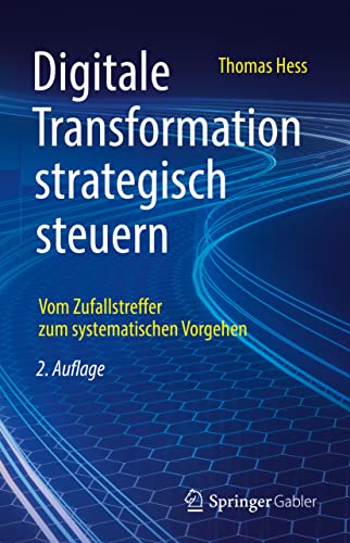 Digitale Transformation strategisch steuern Vom Zufallstreffer zum systematisch [Hardcover]