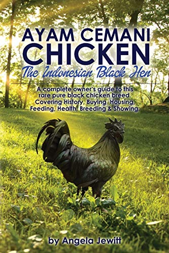 Ayam Cemani Chicken - The Indonesian Black Hen. A Complete Owner's Guide To This [Paperback]