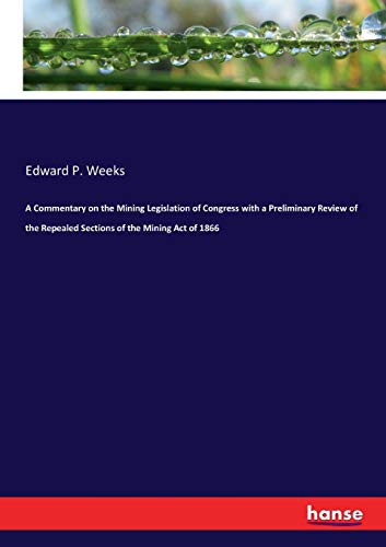 Commentary on the Mining Legislation of Congress with a Preliminary Review of th [Paperback]