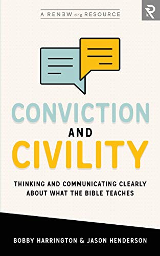 Conviction and Civility  Thinking and Communicating Clearly about What the Bibl [Paperback]