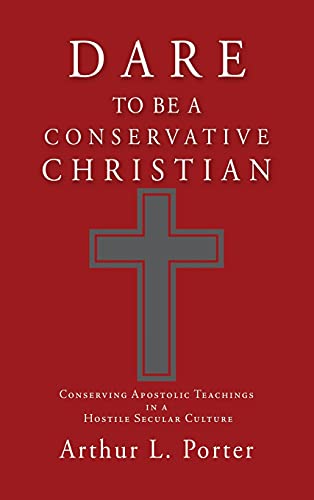 Dare To Be A Conservative Christian