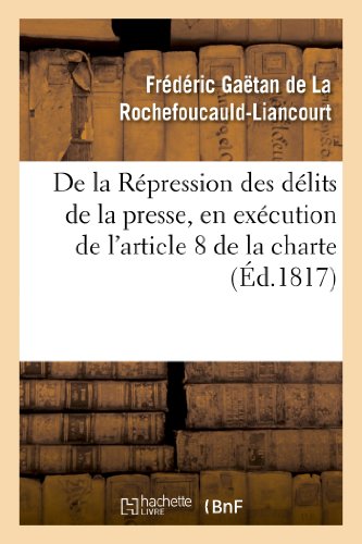 De la Repression des Delits de la Presse, en Execution de l'Article 8 de la Char [Paperback]
