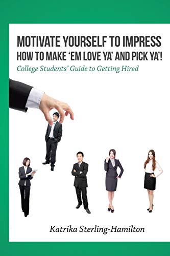 Motivate Yourself To Impress How To Make 'em Love Ya' And Pick Ya' College Stu [Paperback]