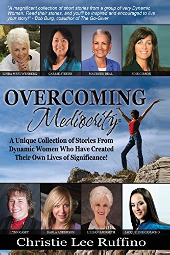 Overcoming Mediocrity - Dynamic Women  Dynamic Women Who Have Created Their Own [Paperback]