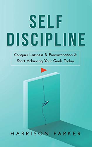 Self-Discipline  Conquer Laziness & Procrastination & Start Achieving Your Goal [Hardcover]
