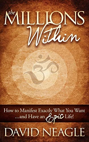 The Millions Within How to Manifest Exactly What You Want and Have an EPIC Life [Paperback]