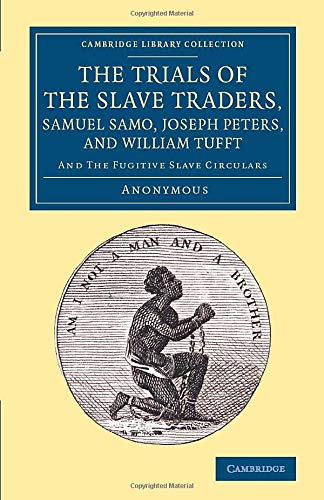 The Trials of the Slave Traders, Samuel Samo, Joseph Peters, and William Tufft  [Paperback]