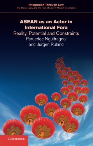 ASEAN as an Actor in International Fora Reality, Potential and Constraints [Paperback]