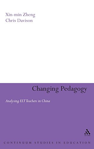 Changing Pedagogy Analysing ELT Teachers in China [Hardcover]